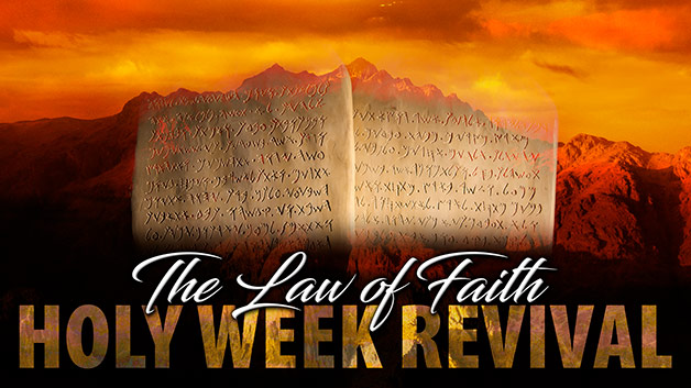 Holy Week Revival 2019: The Law of Faith